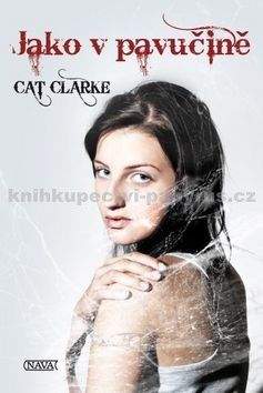 Cat Clarke: Jako v pavučině