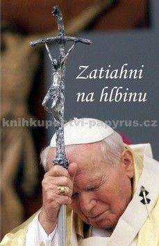 Jan Pavel II.: Zatiahni na hlbinu