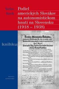 Štefan Kucík: Podiel amerických Slovákov na autonomistickom hnutí na Slovensku