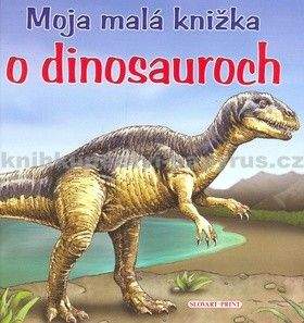 Slovart Print Moja malá knižka o dinosauroch