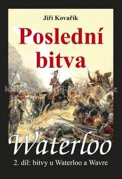 Jiří Kovařík: Waterloo: Poslední bitva