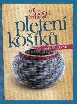 Gabriela Marková: Pletení košíků