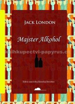 Jack London: Majster Alkohol