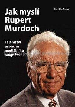 Paul R. La Monica: Jak myslí Rupert Murdoch