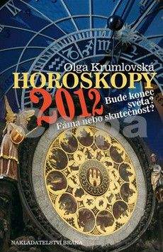 Olga Krumlovská: Horoskopy 2012 - Bude konec světa? Fáma nebo skutečnost?