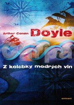 Arthur Conan Doyle: Z kolébky modrých vln