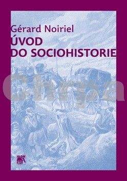 Gérard Noiriel: Úvod do sociohistorie
