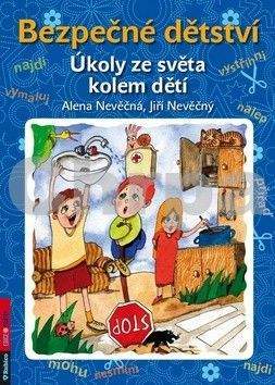 Alena Nevěčná, Jiří Nevěčný: Bezpečné dětství - Úkoly ze světa kolem dětí