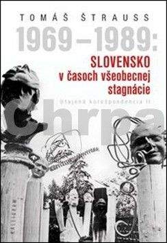 Tomáš Štrauss: 1969 - 1989: Slovensko v časoch všeobecnej stagnácie