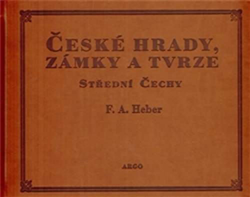 Franz Alexander Heber: České hrady, zámky a tvrze IV.