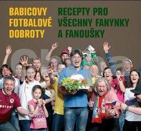 Jiří Babica: Babicovy fotbalové dobroty - Recepty pro všechny fanynky a fanoušky