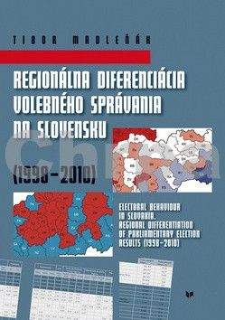 Tibor Madleňák: Regionálna diferenciácia volebného správania na Slovensku (1998 - 2010)