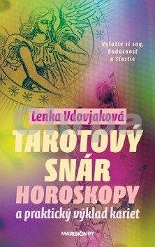 Lenka Vdovjaková: Tarotový snár -  Horoskopy a praktický výklad kariet
