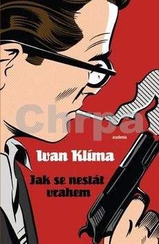 Ivan Klíma: Jak se nestát vrahem