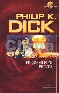 Philip K. Dick: Předposlední pravda