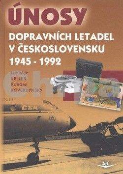 Ladislav Keller, Bohdan Koverdynský: Únosy dopravních letadel v Československu 1945-1992