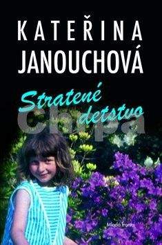 Kateřina Janouchová: Stratené detstvo