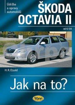 Etzold Hans-Rudiger Dr.: Škoda Octavia II. od 6/04 - Jak na to? č. 98. - 2. vydání