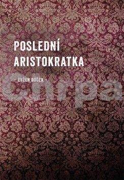 Evžen Boček: Poslední aristokratka