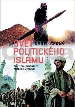 Karel Černý: Svět politického islámu