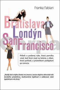 Franka Fabian: Bratislava Londýn San Francisco