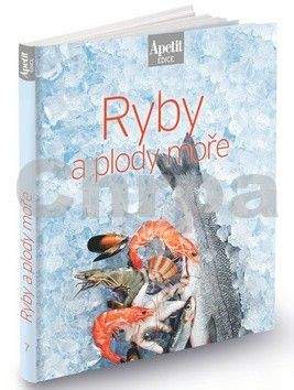 redakce časopisu Apetit: Ryby a plody moře (Edice Apetit)