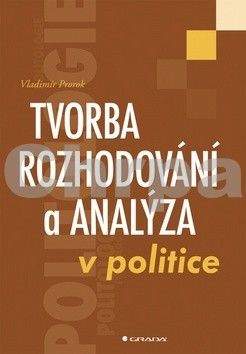 Vladimír Prorok: Tvorba rozhodování a analýza v politice