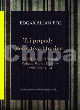 Edgar Allan Poe: Tri prípady detektíva Dupina