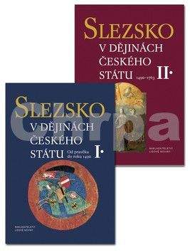 Kolektiv autorů: Slezsko v dějinách českého státu I.+II.