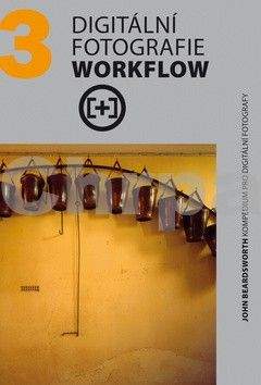 John Beardsworth: Digitální fotografie - Workflow