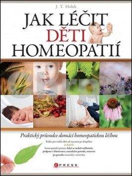 J. T. Holub: Jak léčit děti homeopatií