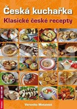 Veronika Motalová: Česká kuchařka - tradiční české recepty