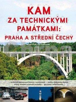 Milan Plch: Kam za technickými památkami: Praha a střední Čechy