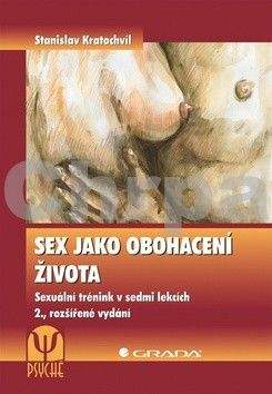 Stanislav Kratochvíl: Sex jako obohacení života - Sexuální trénink v sedmi lekcích - 2. vydání
