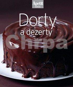 redakce časopisu Apetit: Dorty a dezerty (Edice Apetit)