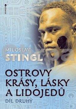 Miloslav Stingl: Ostrovy krásy, lásky a lidojedů - díl druhý