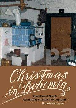 Kamila Skopová: Christmas in Bohemia - Traditional Czech Christmas cuisine and customs