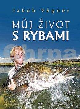 Jakub Vágner: Můj život s rybami