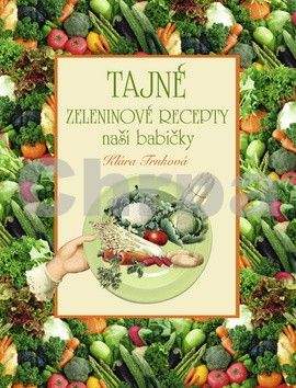 Klára Trnková: Tajné zeleninové recepty naší babičky
