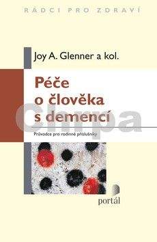 Joy A. Glenner: Péče o člověka s demencí
