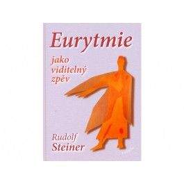 Rudolf Steiner: Eurytmie jako viditelný zpěv