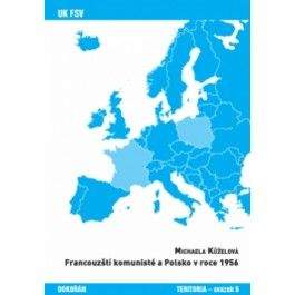 Michaela Kůželová: Francouzští komunisté a Polsko v roce 1956