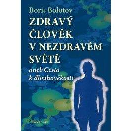 Boris Bolotov: Zdravý člověk v nezdravém světě