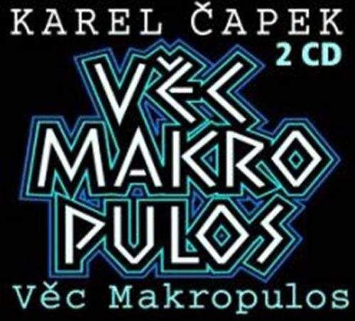 Karel Čapek: Věc Makropulos - 2CD