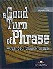Express Publishing A Good Turn of Phrase Idiom Practice - Student´s book
