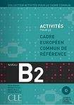 CLE International ACTIVITES POUR LE CADRE EUROPEEN COMUN DE REFERENCE B2: Accompagne du livret de Corriges