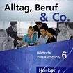 Hueber Verlag Alltag, Beruf a Co. 6 Audio-CDs zum Kursbuch