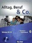 Hueber Verlag Alltag, Beruf a Co. 6 Kursbuch + Arbeitsbuch mit Audio-CD zum Arbeitsbuch