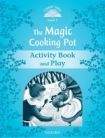 Oxford University Press CLASSIC TALES Second Edition Beginner 1 The Magic Cooking Pot Activity Book and Play