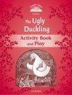 Oxford University Press CLASSIC TALES Second Edition Level 2 The Ugly Duckling Activity Book and Play
